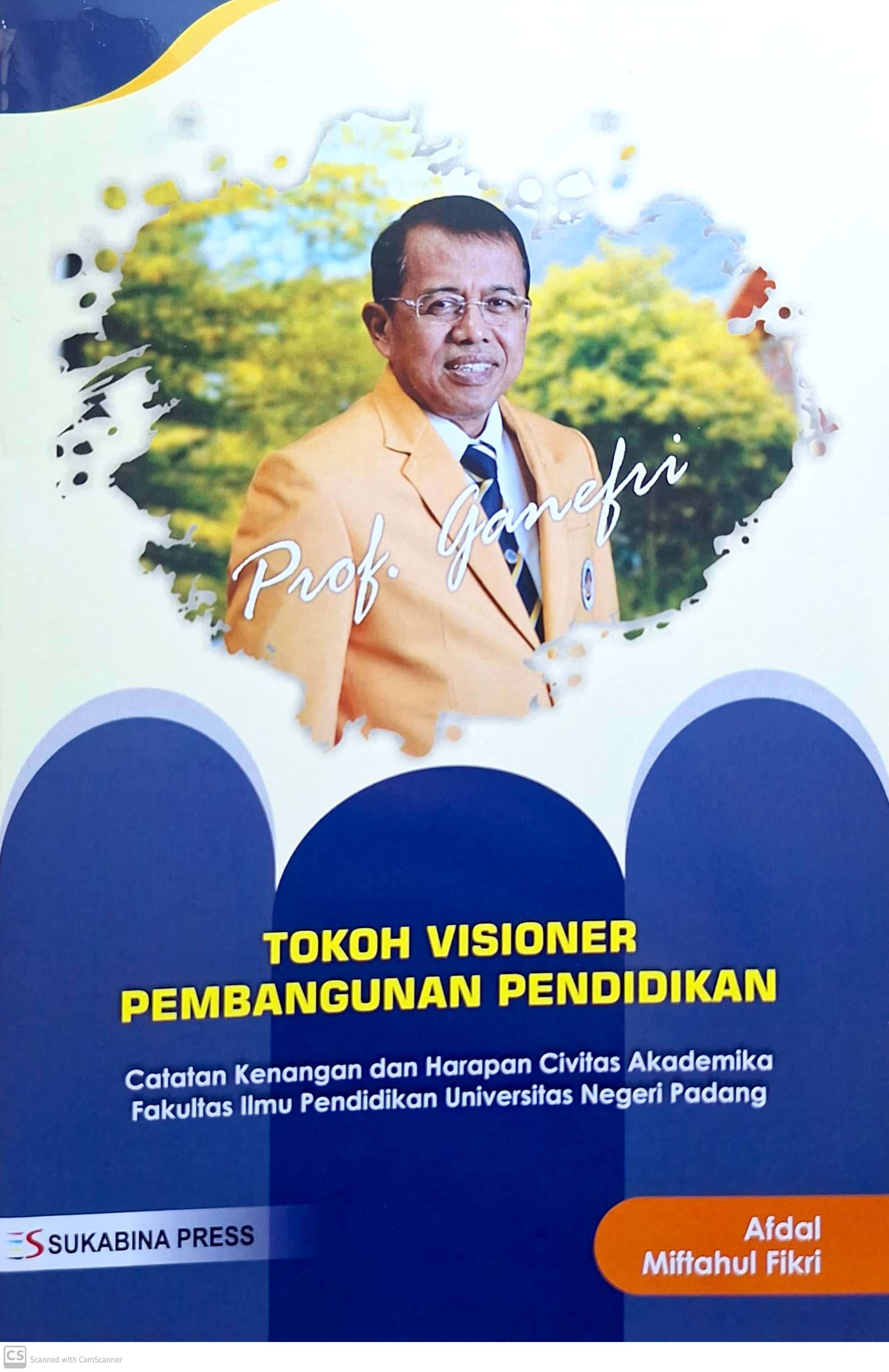 Prof. Ganefri Tokoh Pembangunan Pendidikan, Catatan Kenangan dan Harapan Civitas Akademika FIP UNP