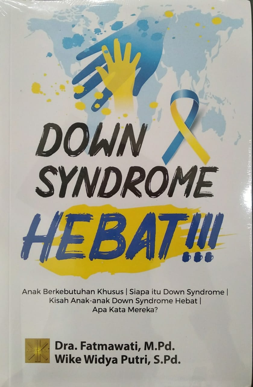 Down Syndrome Hebat : Anak Berkebutuhan Khusus,Siapa itu Down Sydrome Kisah Anak